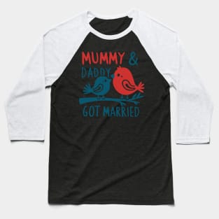 Mummy & Daddy got married mothers day Baseball T-Shirt